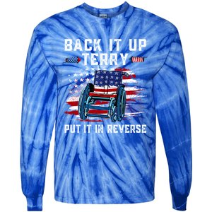 Back It Up Terry Put It In Reverse American Flag 4th Of July Gift Tie-Dye Long Sleeve Shirt