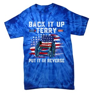 Back It Up Terry Put It In Reverse American Flag 4th Of July Gift Tie-Dye T-Shirt