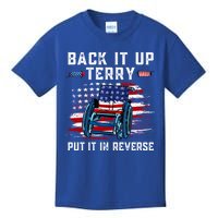 Back It Up Terry Put It In Reverse American Flag 4th Of July Gift Kids T-Shirt