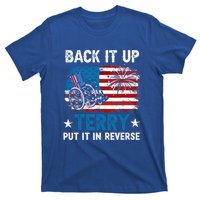 Back It Up Terry Put It In Reverse Usa Flag 4th Of July Meaningful Gift T-Shirt