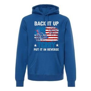 Back It Up Terry Put It In Reverse Usa Flag 4th Of July Meaningful Gift Premium Hoodie