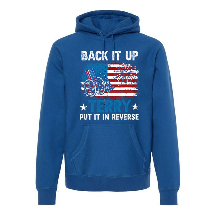 Back It Up Terry Put It In Reverse Usa Flag 4th Of July Meaningful Gift Premium Hoodie