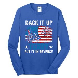 Back It Up Terry Put It In Reverse Usa Flag 4th Of July Meaningful Gift Tall Long Sleeve T-Shirt