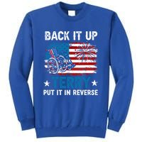 Back It Up Terry Put It In Reverse Usa Flag 4th Of July Meaningful Gift Tall Sweatshirt