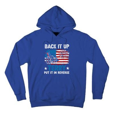 Back It Up Terry Put It In Reverse Usa Flag 4th Of July Meaningful Gift Tall Hoodie