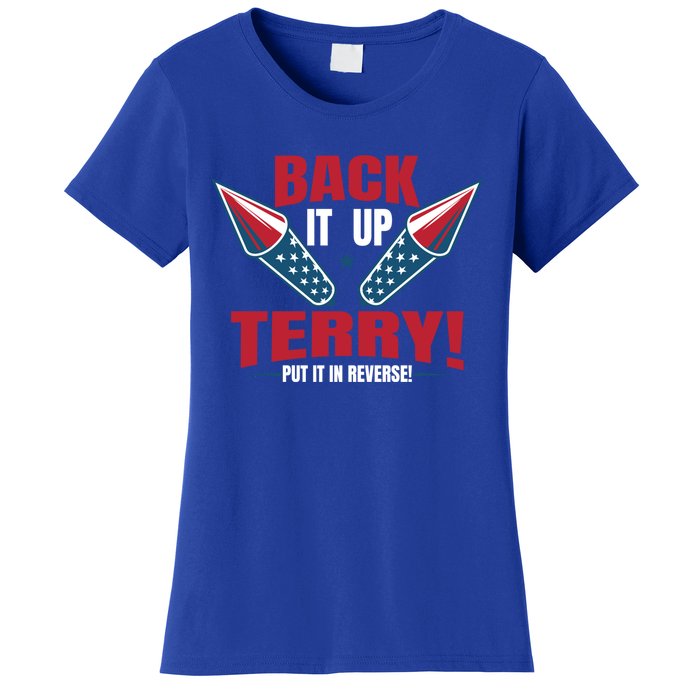 Back It Up Terry Put It In Reverse Fireworks 4th Of July Gift Women's T-Shirt