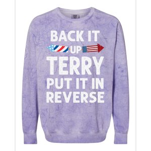 Back It Up Terry Put It In Reverse Funny 4th Of July Fourth Gift Colorblast Crewneck Sweatshirt