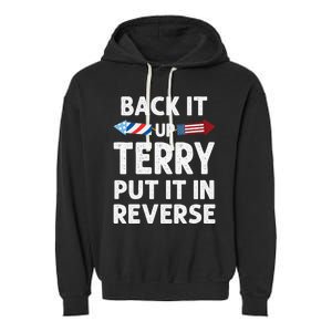 Back It Up Terry Put It In Reverse Funny 4th Of July Fourth Gift Garment-Dyed Fleece Hoodie