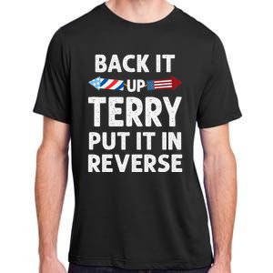 Back It Up Terry Put It In Reverse Funny 4th Of July Fourth Gift Adult ChromaSoft Performance T-Shirt