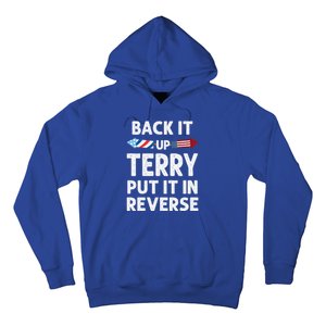 Back It Up Terry Put It In Reverse Funny 4th Of July Fourth Gift Hoodie