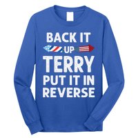 Back It Up Terry Put It In Reverse Funny 4th Of July Fourth Gift Long Sleeve Shirt