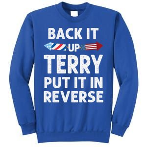 Back It Up Terry Put It In Reverse Funny 4th Of July Fourth Gift Sweatshirt