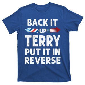 Back It Up Terry Put It In Reverse Funny 4th Of July Fourth Gift T-Shirt