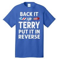 Back It Up Terry Put It In Reverse Funny 4th Of July Fourth Gift Tall T-Shirt