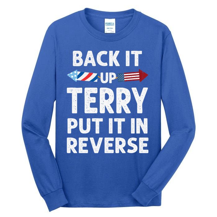 Back It Up Terry Put It In Reverse Funny 4th Of July Fourth Gift Tall Long Sleeve T-Shirt