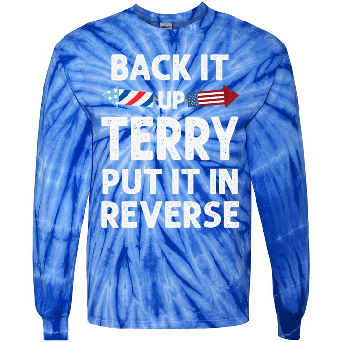 Back It Up Terry Put It In Reverse Funny 4th Of July Fourth Gift Tie-Dye Long Sleeve Shirt