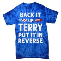 Back It Up Terry Put It In Reverse Funny 4th Of July Fourth Gift Tie-Dye T-Shirt