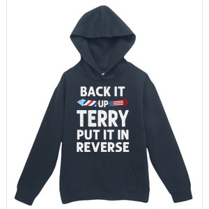 Back It Up Terry Put It In Reverse Funny 4th Of July Fourth Gift Urban Pullover Hoodie