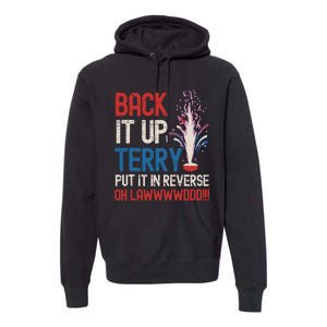 Back It Up Terry 4th Of July Funny Back It Up Terry Premium Hoodie