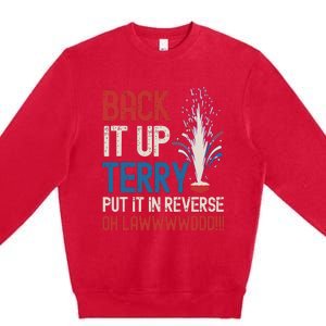 Back It Up Terry 4th Of July Funny Back It Up Terry Premium Crewneck Sweatshirt