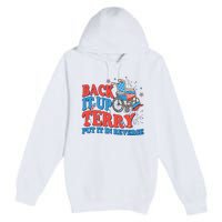 Back It Up Terry Put It In Reverse 4th Of July Fireworks Premium Pullover Hoodie