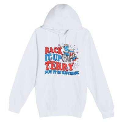 Back It Up Terry Put It In Reverse 4th Of July Fireworks Premium Pullover Hoodie