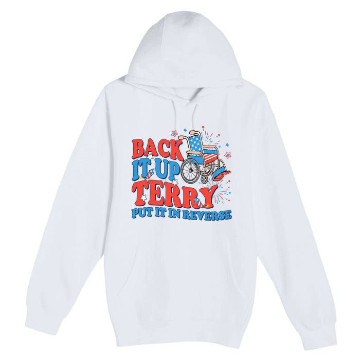 Back It Up Terry Put It In Reverse 4th Of July Fireworks Premium Pullover Hoodie