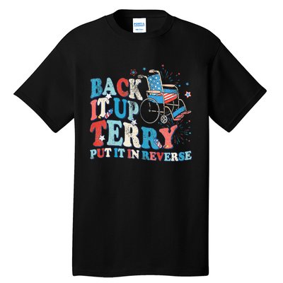 Back It Up Terry Put It In Reverse 4th Of July Fireworks Tall T-Shirt