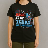 Back It Up Terry Put It In Reverse 4th Of July T-Shirt