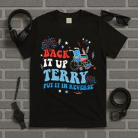 Back It Up Terry Put It In Reverse 4th Of July T-Shirt
