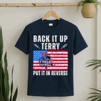 Back It Up Terry Put It In Reverse 4th Of July Usa T-Shirt