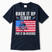 Back It Up Terry Put It In Reverse 4th Of July Usa Tall T-Shirt