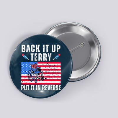 Back It Up Terry Put It In Reverse 4th Of July Usa Button