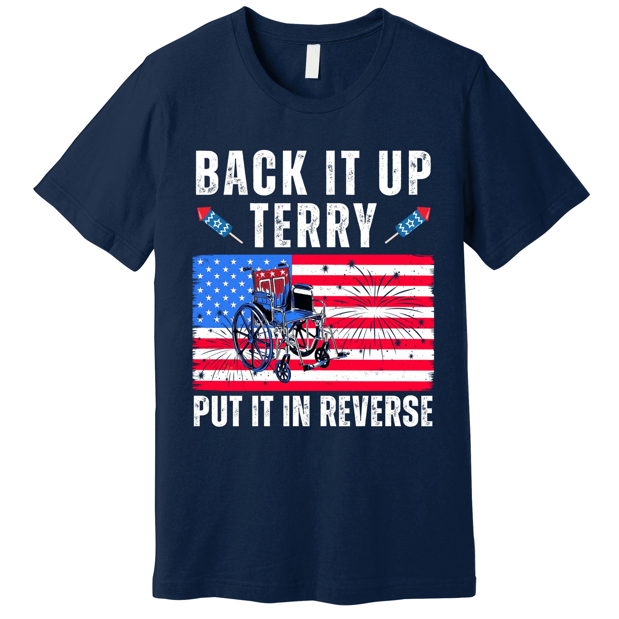 Back It Up Terry Put It In Reverse 4th Of July Usa Premium T-Shirt