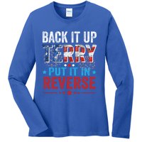 Back It Up Terry Put It In Reverse 4th Of July Funny Great Gift Ladies Long Sleeve Shirt