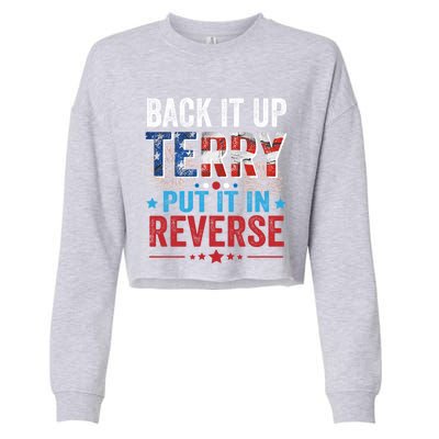 Back It Up Terry Put It In Reverse 4th Of July Funny Great Gift Cropped Pullover Crew