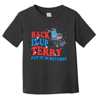 Back It Up Terry Put It In Reverse 4th Of July Fireworks Toddler T-Shirt