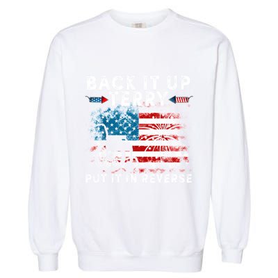 Back It Up Terry Put It In Reverse Firework 4th Of July Garment-Dyed Sweatshirt