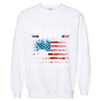 Back It Up Terry Put It In Reverse Firework 4th Of July Garment-Dyed Sweatshirt