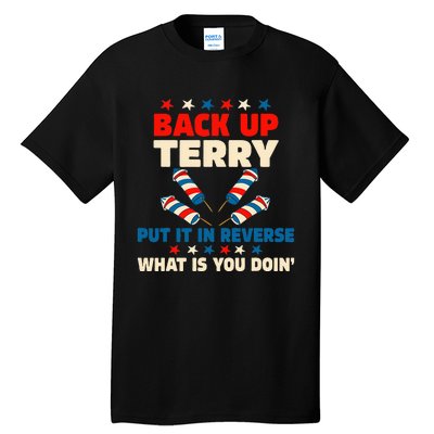 Back It Up Terry Put It In Reverse July 4th Fireworks Terry Tall T-Shirt