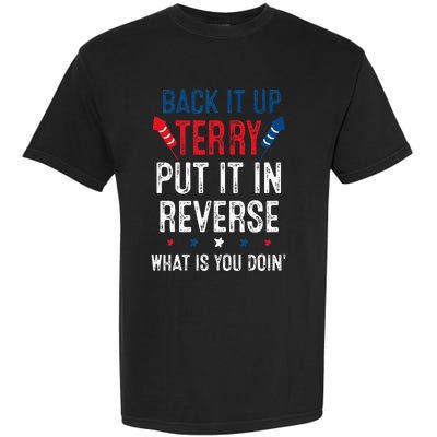 Back It Up Terry Put It In Reverse Fireworks Fun 4th Of July Garment-Dyed Heavyweight T-Shirt