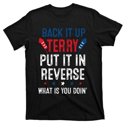 Back It Up Terry Put It In Reverse Fireworks Fun 4th Of July T-Shirt