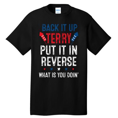 Back It Up Terry Put It In Reverse Fireworks Fun 4th Of July Tall T-Shirt