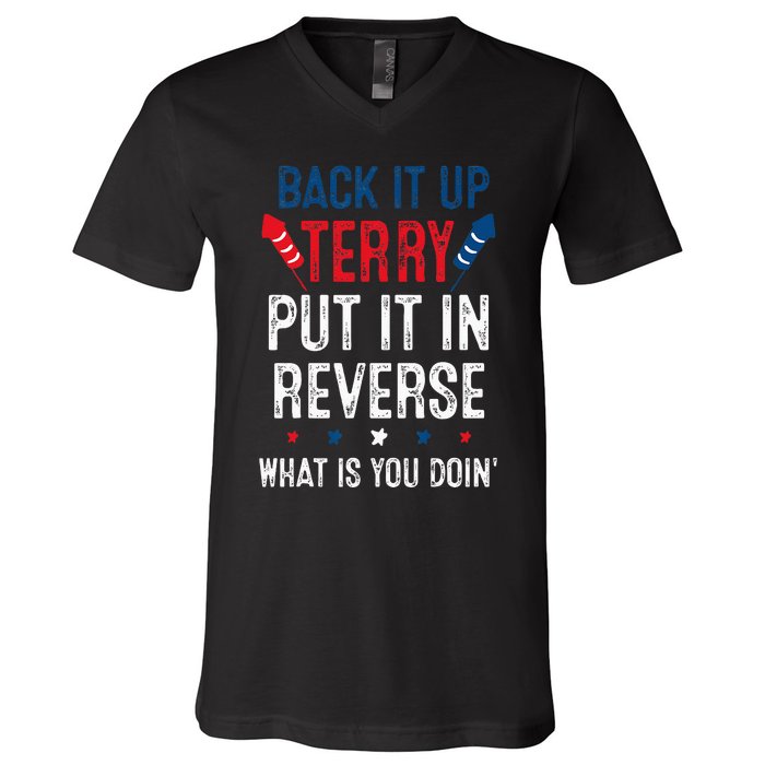 Back It Up Terry Put It In Reverse Fireworks Fun 4th Of July V-Neck T-Shirt