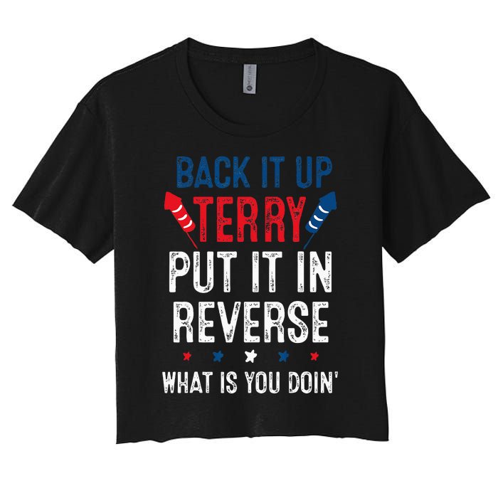 Back It Up Terry Put It In Reverse Fireworks Fun 4th Of July Women's Crop Top Tee