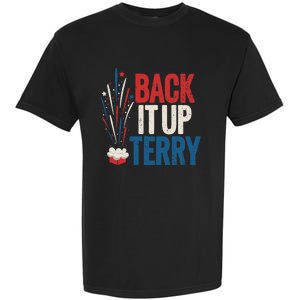 Back It Up Terry 4th Of July Funny Back It Up Terry Garment-Dyed Heavyweight T-Shirt