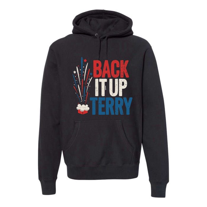 Back It Up Terry 4th Of July Funny Back It Up Terry Premium Hoodie