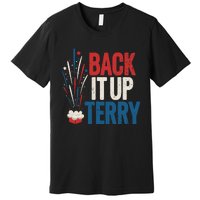 Back It Up Terry 4th Of July Funny Back It Up Terry Premium T-Shirt