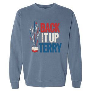 Back It Up Terry 4th Of July Funny Back It Up Terry Garment-Dyed Sweatshirt