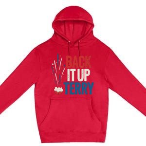 Back It Up Terry 4th Of July Funny Back It Up Terry Premium Pullover Hoodie